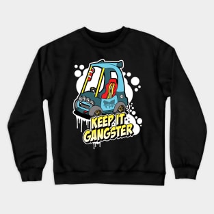Keep It Gangster Buggy Crewneck Sweatshirt